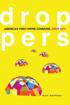 Droppers : America's first hippie commune, Drop City book cover