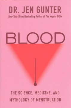 Blood: The Science, Medicine, and Mythology of Menstruation.
