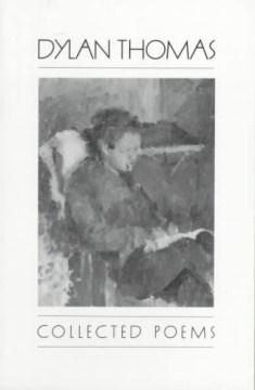 The collected poems of Dylan Thomas : 1934-1952.