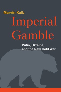 Catalog record for Imperial gamble : Putin, Ukraine, and the new Cold War