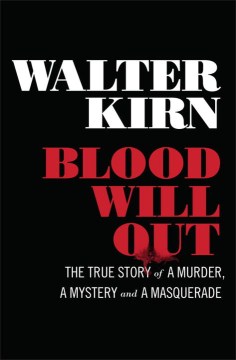 Catalog record for Blood will out : the true story of a murder, a mystery, and a masquerade