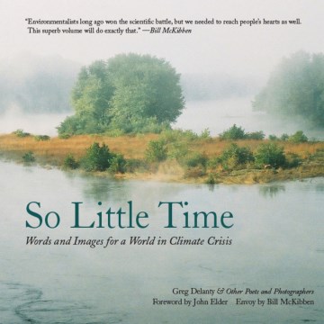 Catalog record for So little time : words and images for a world in climate crisis