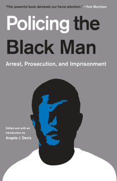 Policing the Black man : arrest, prosecution, and imprisonment book cover