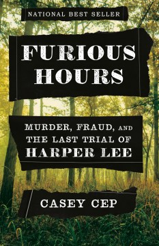 Catalog record for Furious hours : murder, fraud, and the last trial of Harper Lee