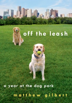 Catalog record for Off the leash : a year at the dog park