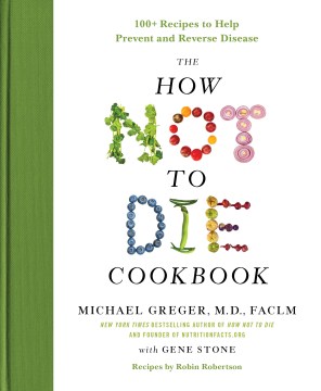 The how not to die cookbook : 100+ recipes to help prevent and reverse disease book cover