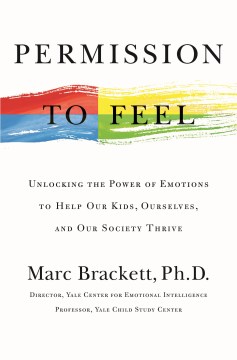 Permission to feel : unlocking the power of emotions to help our kids, ourselves, and our society thrive book cover