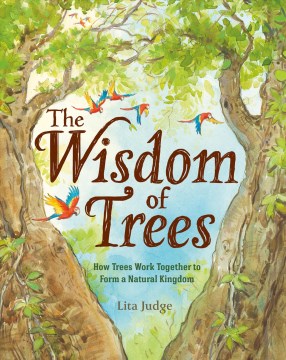 Catalog record for The wisdom of trees : how trees work together to form a natural kingdom