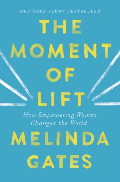 Catalog record for The moment of lift : how empowering women changes the world