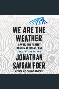 Catalog record for We are the weather : saving the planet begins at breakfast