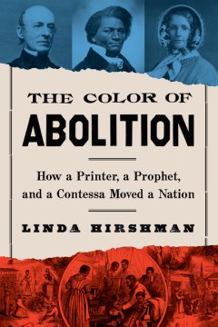 Catalog record for The color of abolition : how a printer, a prophet, and a contessa moved a nation