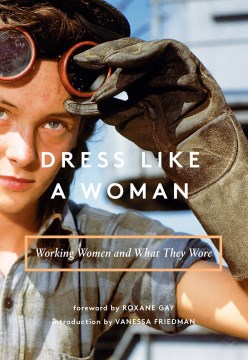 Catalog record for Dress like a woman : working women and what they wore