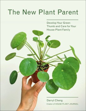 The new plant parent : develop your green thumb and care for your house-plant family book cover