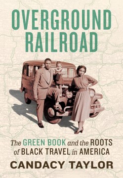 Overground railroad : the Green Book and the roots of Black travel in America book cover