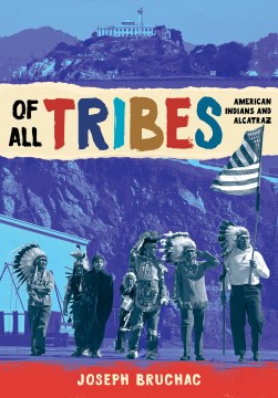 Of all tribes : American Indians and Alcatraz book cover