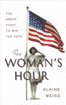 The woman's hour : the great fight to win the vote book cover