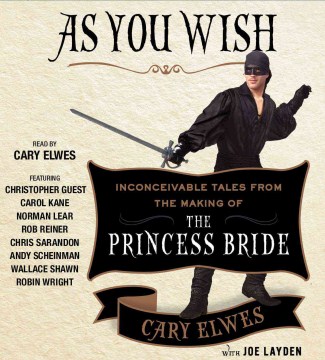 As you wish : inconceivable tales from the making of the Princess Bride book cover