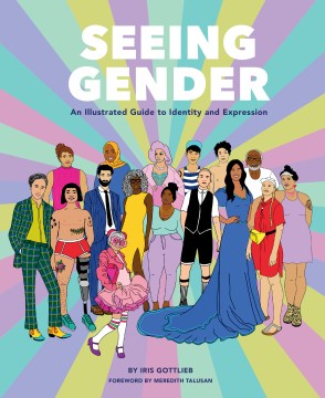 Seeing gender : an illustrated guide to identity and expression book cover