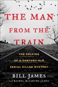 The man from the train : the solving of a century-old serial killer mystery book cover