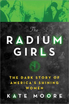 The radium girls : the dark story of America's shining women book cover
