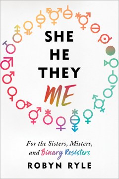She, he, they, me : for the sisters, misters, and binary resisters book cover
