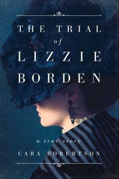 The trial of Lizzie Borden : a true story book cover