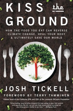 Kiss the ground : how the food you eat can reverse climate change, heal your body & ultimately save our world book cover