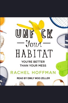 Unf*ck your habitat : You're Better Than Your Mess book cover