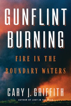 Gunflint burning : fire in the boundary waters book cover