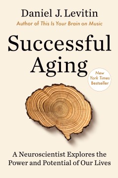 Successful aging : a neuroscientist explores the power and potential of our lives book cover