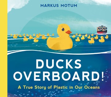 Catalog record for Ducks overboard! : a true story of plastic in our oceans