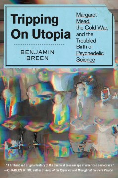 Catalog record for Tripping on utopia : Margaret Mead, the Cold War, and the troubled birth of psychedelic science