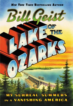 Catalog record for Lake of the Ozarks : my surreal summers in a vanishing America