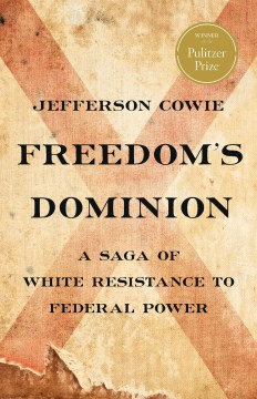 Freedom's dominion : a saga of white resistance to federal power