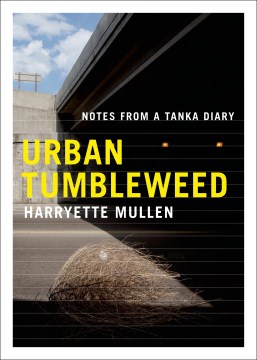 Catalog record for Urban tumbleweed : notes from a tanka diary
