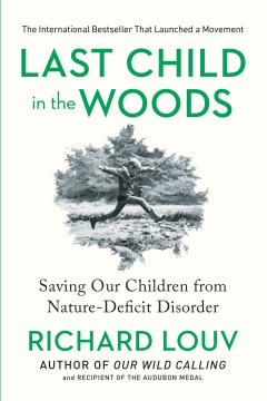 Last Child in the Woods: Saving Our Children from Nature-Deficit Disorder book cover