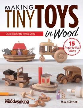 Making tiny toys in wood : ornaments & collectible heirloom accents book cover