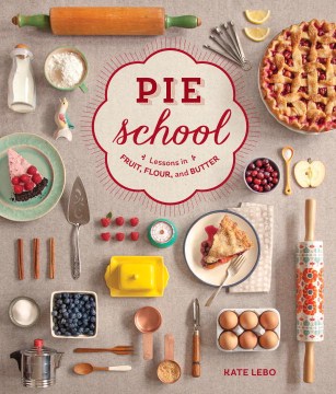 Catalog record for Pie school : lessons in fruit, flour and butter