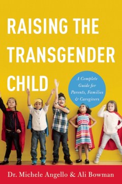 Catalog record for Raising the transgender child : a complete guide for parents, families, & caregivers