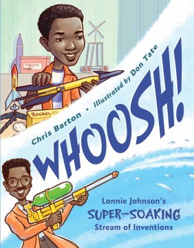 Whoosh! : Lonnie Johnson's super-soaking stream of inventions book cover