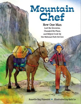 Catalog record for Mountain chef : how one man lost his groceries, changed his plans, and helped cook up the National Park Service