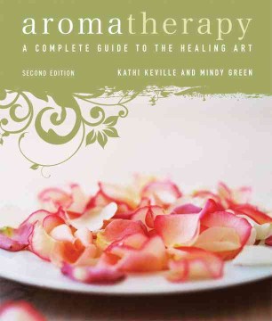 Aromatherapy : a complete guide to the healing art book cover