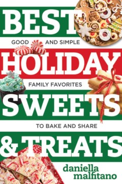 Best holiday sweets & treats : good and simple family favorites to bake and share book cover