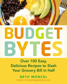 Budget bytes : over 100 easy, delicious recipes to slash your grocery bill in half book cover