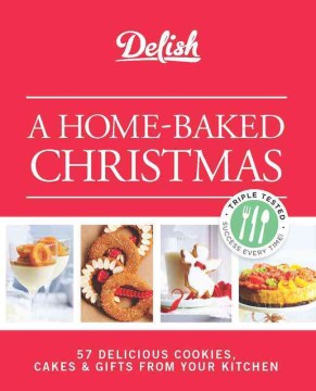A home-baked Christmas : 56 delicious cookies, cakes & gifts from your kitchen. book cover