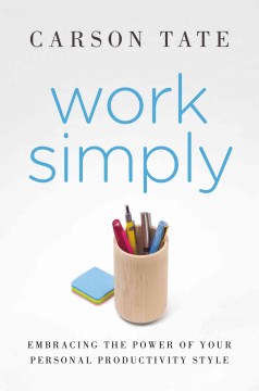 Catalog record for Work simply : embracing the power of your personal productivity style