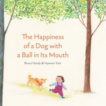 The happiness of a dog with a ball in its mouth book cover