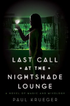 Last call at the Nightshade Lounge : a novel of magic and mixology book cover