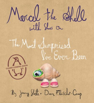 Marcel the shell : the most surprised I've ever been book cover