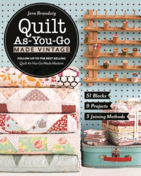 Quilt as-you-go made vintage : 51 blocks, 9 projects, 3 joining methods book cover